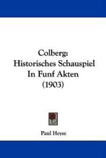 Colberg Historisches Schauspiel in Funf Akten