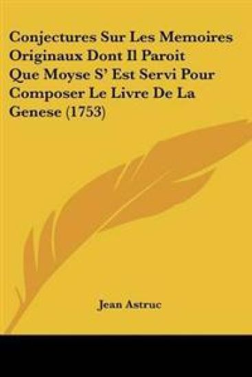 Conjectures Sur Les Memoires Originaux Dont Il Paroit Que Moyse S' Est Servi Pour Composer Le Livre De La Genese (1753)