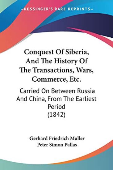 Conquest Of Siberia, And The History Of The Transactions, Wars, Commerce, Etc.