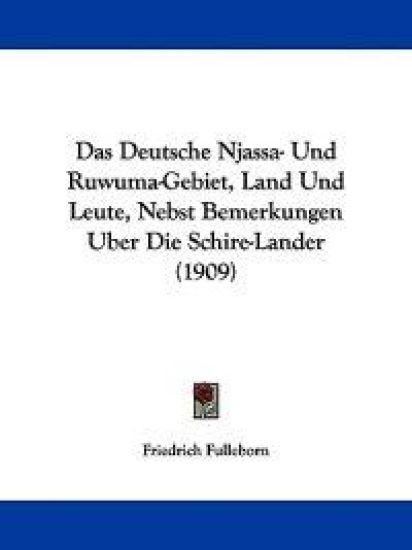 Das Deutsche Njassa- Und Ruwuma-gebiet, Land Und Leute, Nebst Bemerkungen Uber Die Schire-lander