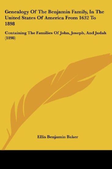 Genealogy of the Benjamin Family, in the United States of America from 1632 to 1898