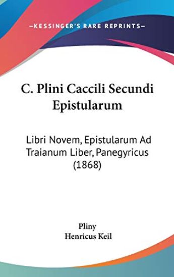 C. Plini Caccili Secundi Epistularum