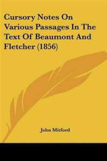 Cursory Notes On Various Passages In The Text Of Beaumont And Fletcher (1856)