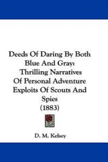 Deeds Of Daring By Both Blue And Gray