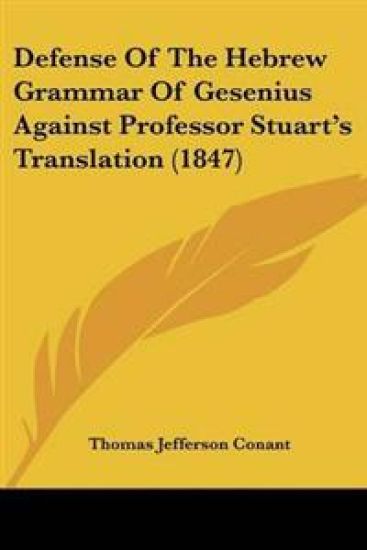Defense Of The Hebrew Grammar Of Gesenius Against Professor Stuart's Translation (1847)