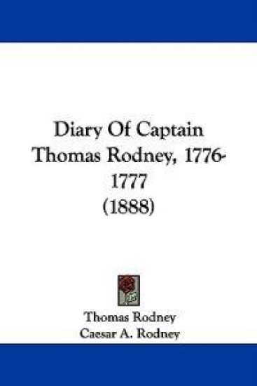 Diary Of Captain Thomas Rodney, 1776-1777 (1888)