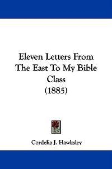 Eleven Letters From The East To My Bible Class (1885)