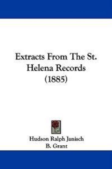 Extracts From The St. Helena Records (1885)