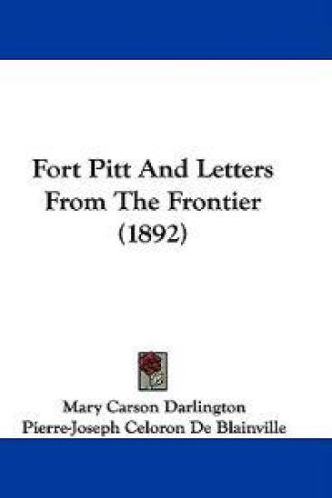 Fort Pitt And Letters From The Frontier (1892)