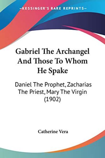 Gabriel The Archangel And Those To Whom He Spake