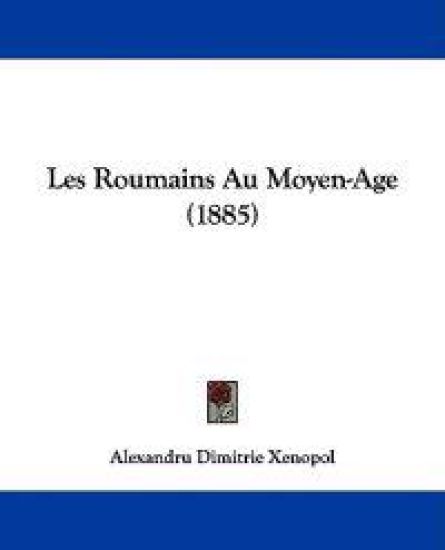 Les Roumains Au Moyen-Age (1885)