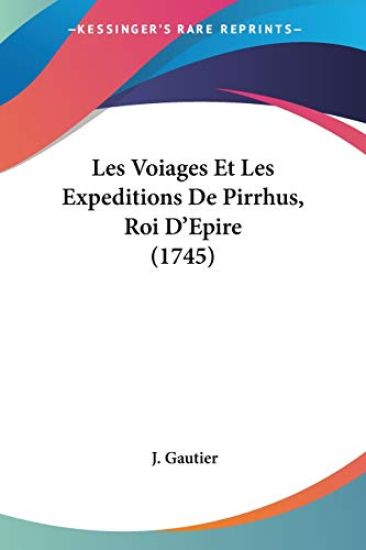 Voiages Et Les Expeditions De Pirrhus, Roi D'Epire (1745)