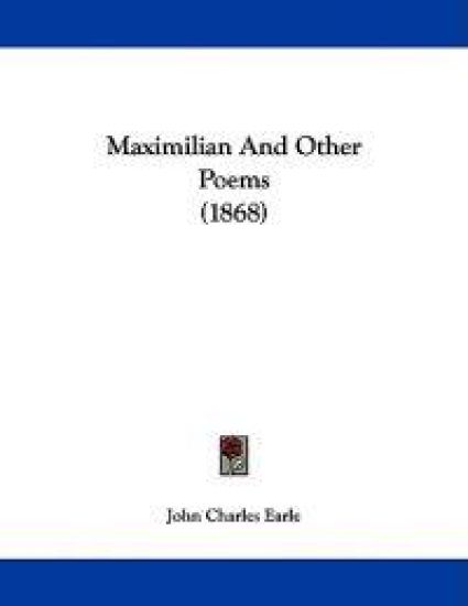 Maximilian And Other Poems (1868)