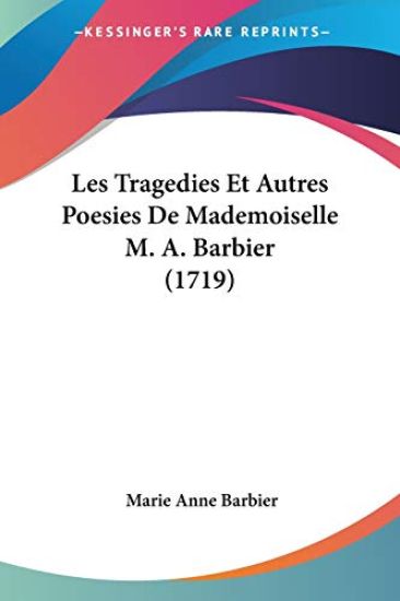 Tragedies Et Autres Poesies De Mademoiselle M. A. Barbier (1719)