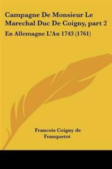Campagne De Monsieur Le Marechal Duc De Coigny, Part 2