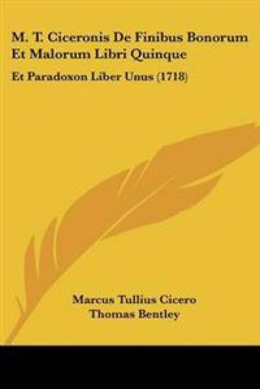 M. T. Ciceronis De Finibus Bonorum Et Malorum Libri Quinque