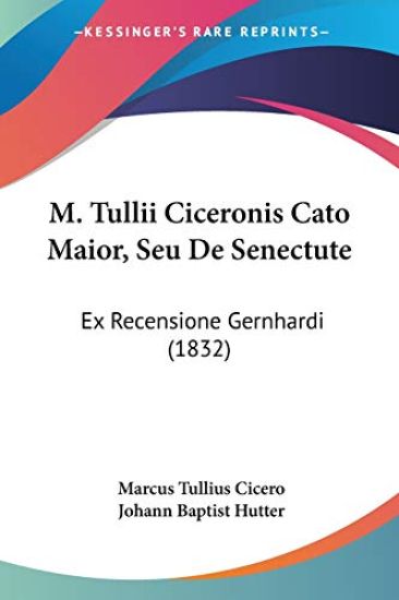 M. Tullii Ciceronis Cato Maior, Seu De Senectute