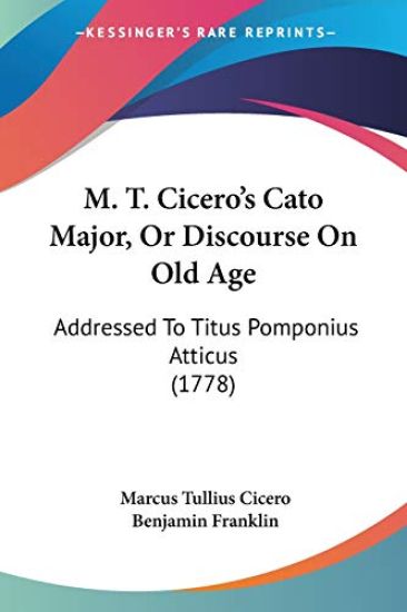 M. T. Cicero's Cato Major, Or Discourse On Old Age