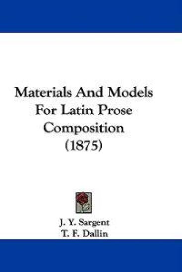 Materials And Models For Latin Prose Composition (1875)