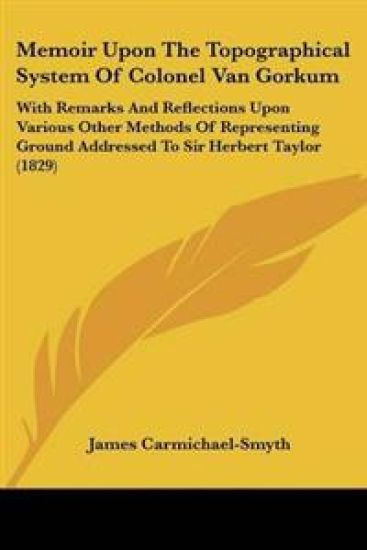 Memoir upon the Topographical System of Colonel Van Gorkum