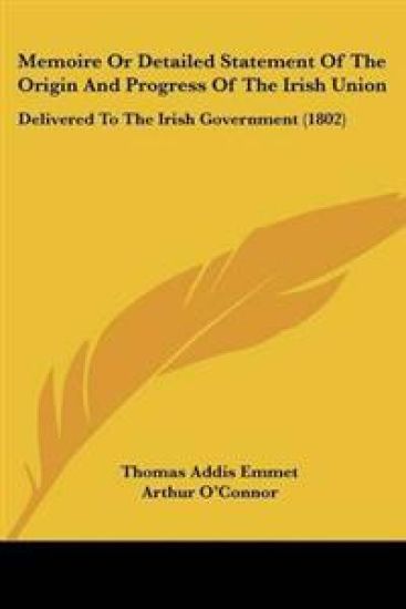 Memoire Or Detailed Statement Of The Origin And Progress Of The Irish Union