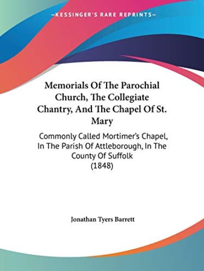 Memorials Of The Parochial Church, The Collegiate Chantry, And The Chapel Of St. Mary