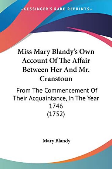 Miss Mary Blandy's Own Account Of The Affair Between Her And Mr. Cranstoun