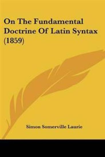 On The Fundamental Doctrine Of Latin Syntax (1859)