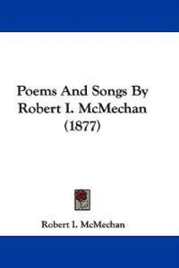 Poems And Songs By Robert I. McMechan (1877)