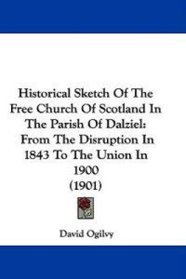 Historical Sketch of the Free Church of Scotland in the Parish of Dalziel