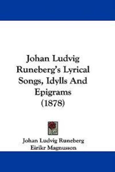 Johan Ludvig Runeberg's Lyrical Songs, Idylls and Epigrams