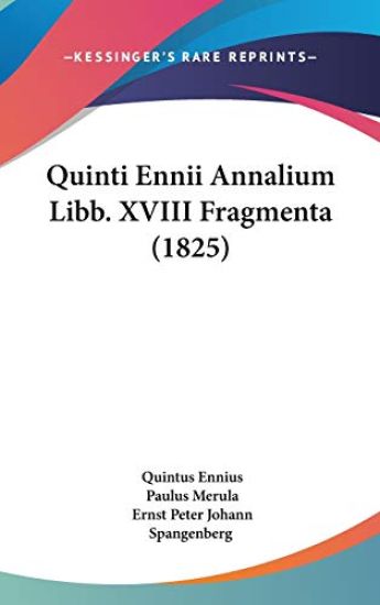 Quinti Ennii Annalium Libb. XVIII Fragmenta (1825)