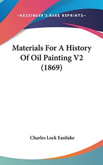 Materials For A History Of Oil Painting V2 (1869)