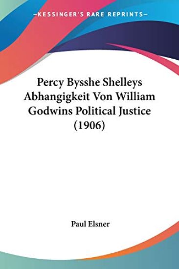 Percy Bysshe Shelleys Abhangigkeit Von William Godwins Political Justice