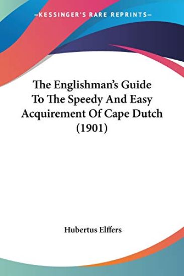 The Englishman's Guide to the Speedy and Easy Acquirement of Cape Dutch