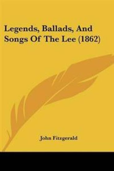 Legends, Ballads, And Songs Of The Lee (1862)