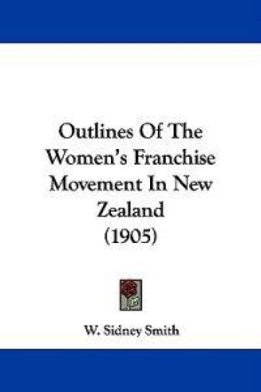 Outlines of the Women's Franchise Movement in New Zealand