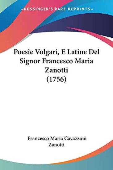 Poesie Volgari, E Latine Del Signor Francesco Maria Zanotti (1756)