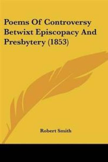 Poems Of Controversy Betwixt Episcopacy And Presbytery (1853)