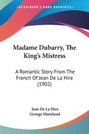 Madame Dubarry, the King's Mistress
