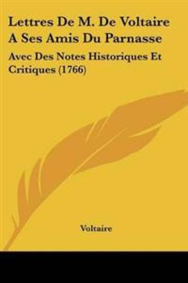 Lettres De M. De Voltaire A Ses Amis Du Parnasse
