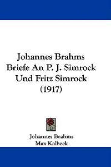 Johannes Brahms Briefe an P. J. Simrock Und Fritz Simrock
