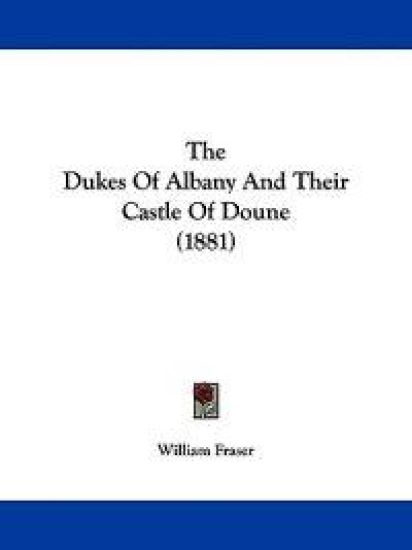 The Dukes of Albany and Their Castle of Doune