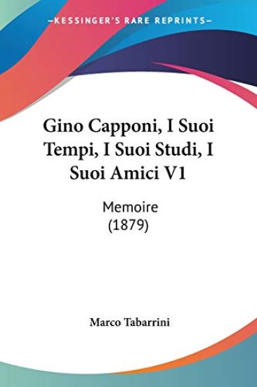 Gino Capponi, I Suoi Tempi, I Suoi Studi, I Suoi Amici