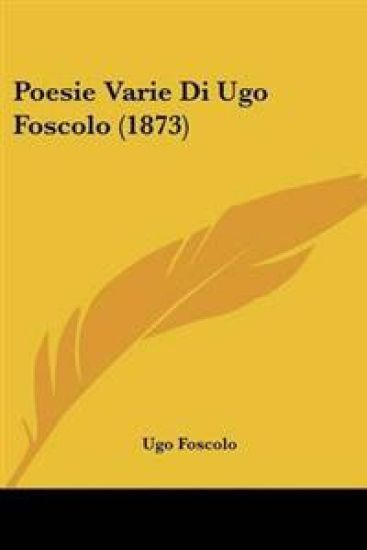 Poesie Varie Di Ugo Foscolo (1873)