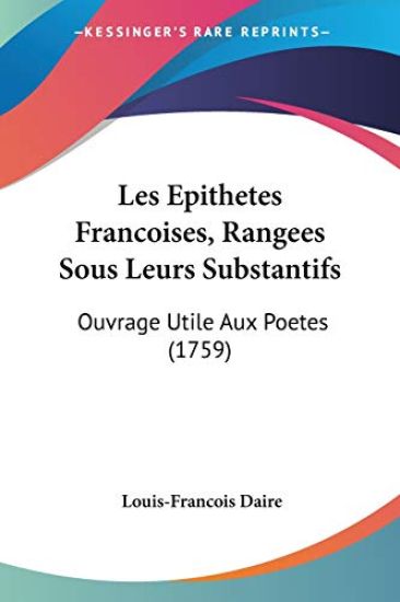 Epithetes Francoises, Rangees Sous Leurs Substantifs