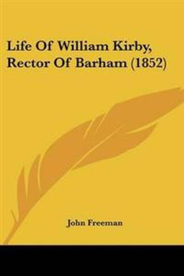 Life Of William Kirby, Rector Of Barham (1852)
