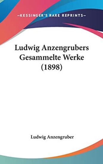 Ludwig Anzengrubers Gesammelte Werke