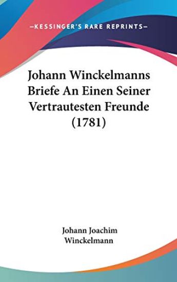 Johann Winckelmanns Briefe An Einen Seiner Vertrautesten Freunde (1781)