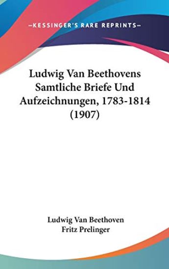 Ludwig Van Beethovens Samtliche Briefe Und Aufzeichnungen, 1783-1814